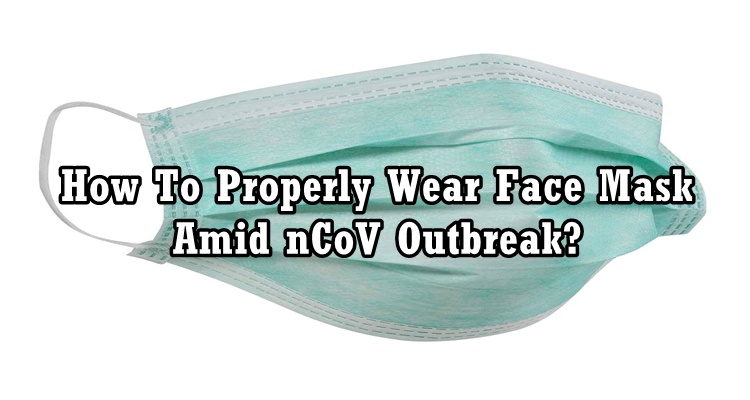 FACE MASK - How To Properly Wear Face Mask Amid nCoV Outbreak?