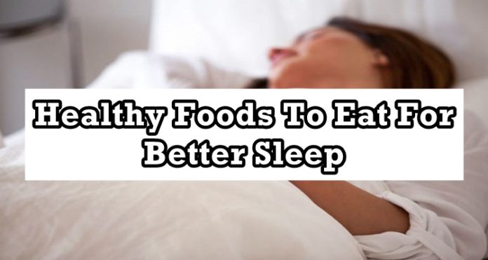 Healthy Foods To Eat For Better Sleep That Won't Make You Gain Weight