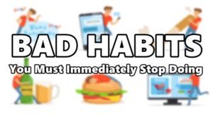 Bad Habits: List Of Bad Habits You Must Immediately Stop Doing