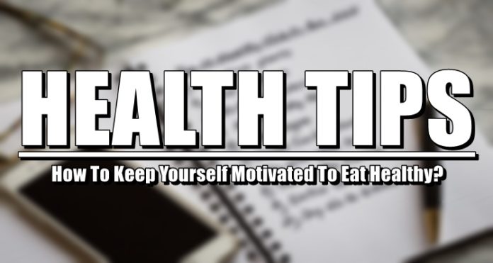 Health Tips: How To Keep Yourself Motivated To Eat Healthy?