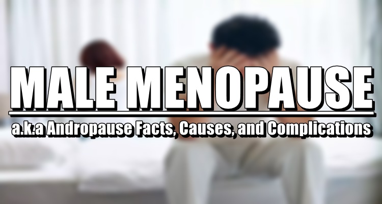 Male Menopause Aka Andropause Facts Causes And Complications 2036