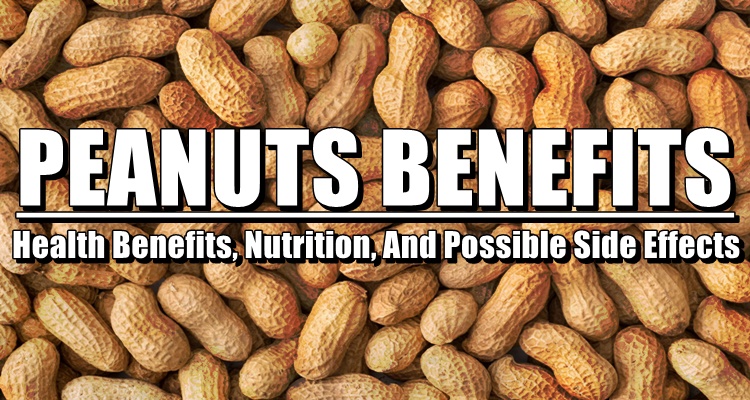 Peanuts Benefits: Health Benefits, Nutrition, And Possible Side Effects