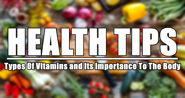 Health Tips: Types Of Vitamins and Its Importance To The Body