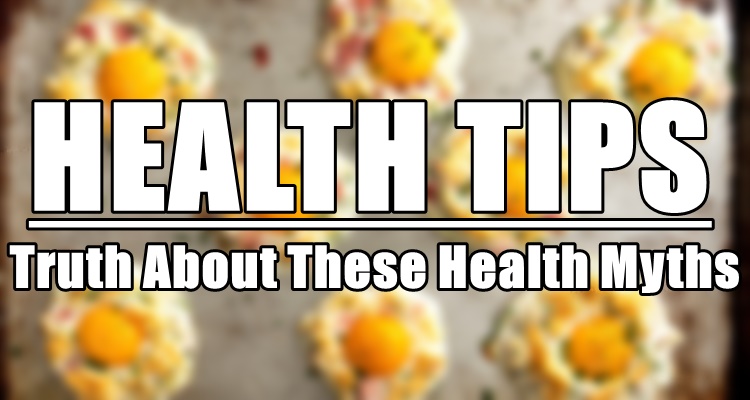 Health Tips: Truth About These Health Myths You Should Know