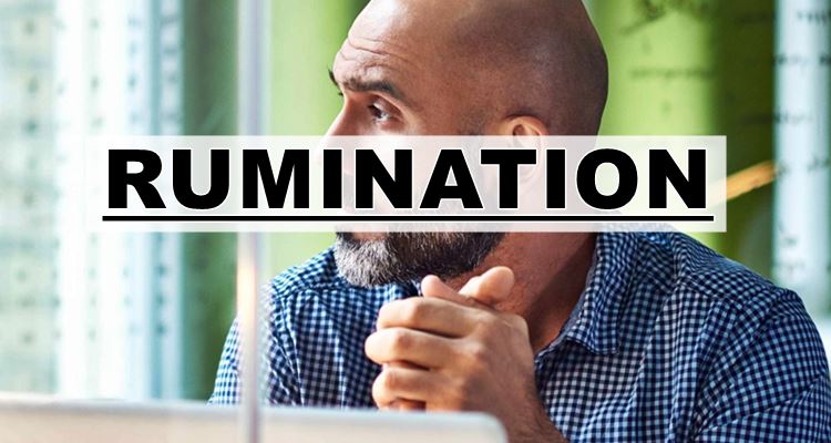 rumination-what-is-rumination-and-how-to-stop-ruminating