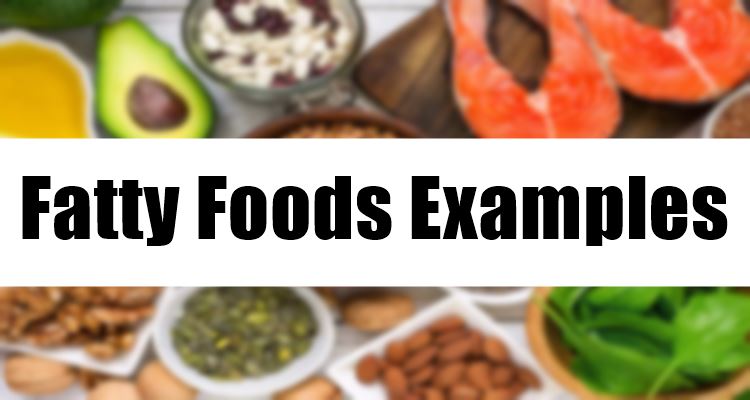 Fatty Foods Examples & Reasons Why Some Are Not Good For You