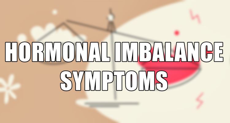 Hormonal Imbalance Symptoms And Causes